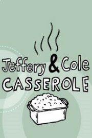 Jeffery & Cole Casserole  Season 2 Episode 1