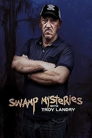 Swamp Mysteries with Troy Landry Season 2 Episode 3