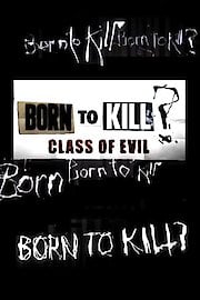 Born to Kill? Class of Evil Season 1 Episode 1