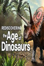 Watch Rediscovering the Age of Dinosaurs Season 1 Episode 11 ...