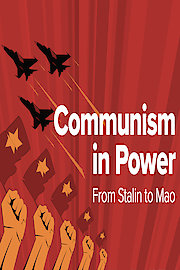 Watch Communism in Power: From Stalin to Mao Season 1 Episode 7 ...